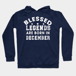 Blessed Legends Are Born In December Funny Christian Birthday Hoodie